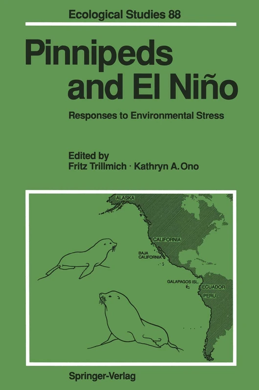 Pinnipeds and El Niño: Responses to Environmental Stress: 88 (Ecological Studies, 88)