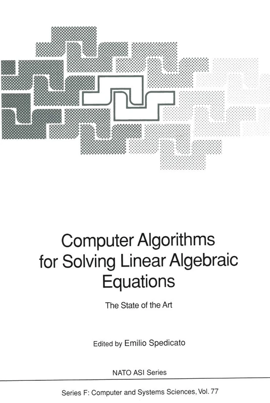 Computer Algorithms for Solving Linear Algebraic Equations: The State of the Art: 77 (NATO ASI Subseries F:, 77)