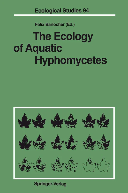 The Ecology of Aquatic Hyphomycetes: 94 (Ecological Studies, 94) - Image 1