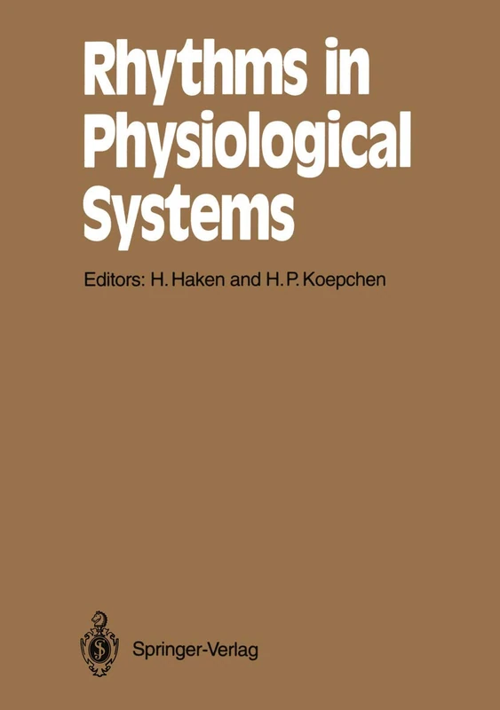 Rhythms in Physiological Systems: Proceedings of the International Symposium at Schloß Elmau, Bavaria, October 22–25, 1990: 55 (Springer Series in Synergetics, 55)