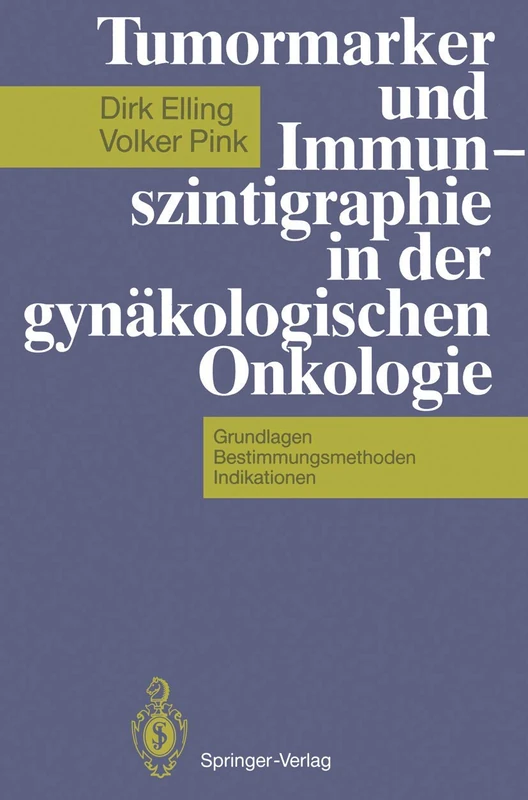Tumormarker und Immunszintigraphie in der gynäkologischen Onkologie: Grundlagen ― Bestimmungsmethoden ― Indikationen