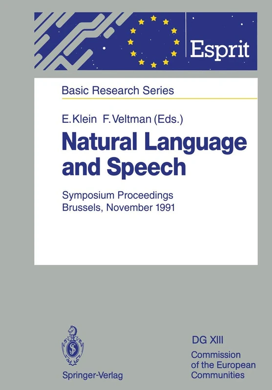 Natural Language and Speech: Symposium Proceedings Brussels, November 26/27, 1991 (ESPRIT Basic Research Series)