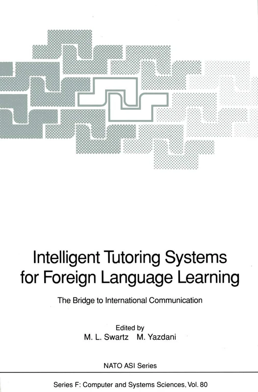 Intelligent Tutoring Systems for Foreign Language Learning: The Bridge to International Communication: 80 (NATO ASI Subseries F:, 80)