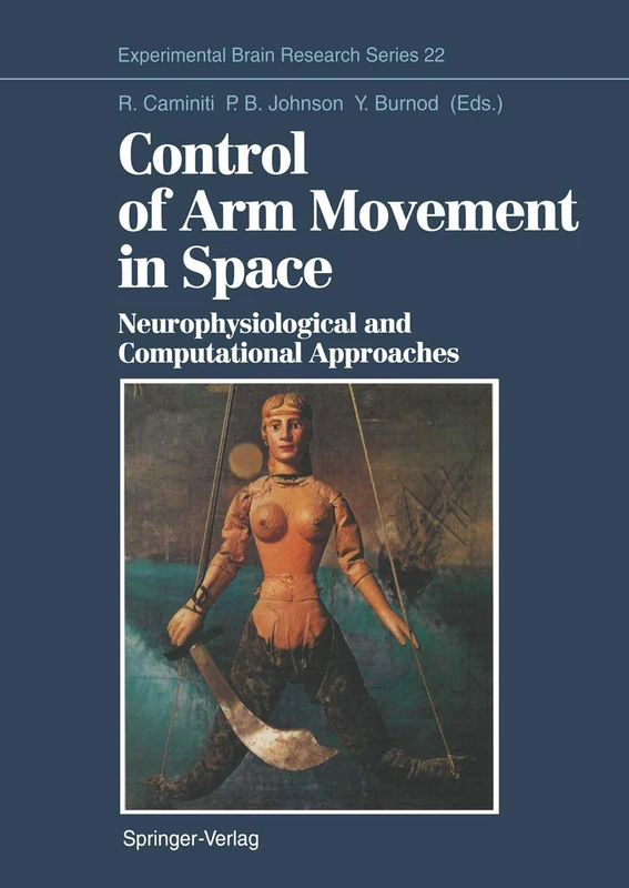 Control of Arm Movement in Space: Neurophysiological and Computational Approaches: 22 (Experimental Brain Research Series, 22)