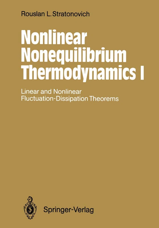 Nonlinear Nonequilibrium Thermodynamics I: Linear and Nonlinear Fluctuation-Dissipation Theorems: 57 (Springer Series in Synergetics, 57)