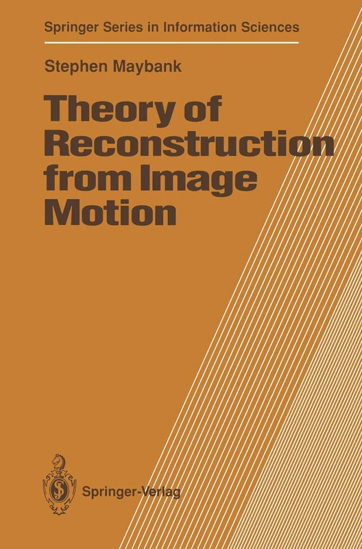 Theory of Reconstruction from Image Motion: 28 (Springer Series in Information Sciences, 28)