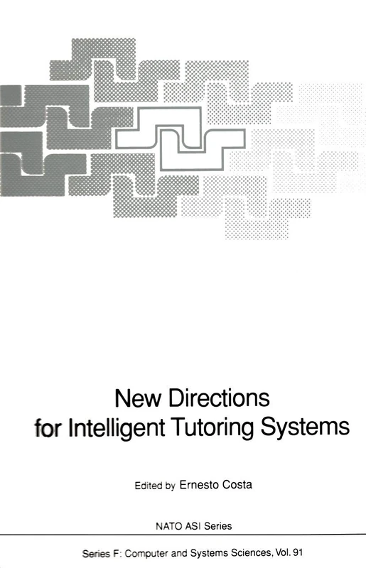 New Directions for Intelligent Tutoring Systems: Proceedings of the NATO Advanced Research Workshop on New Directions for Intelligent Tutoring ... October, 1990: 91 (NATO ASI Subseries F:, 91)