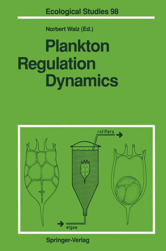 Plankton Regulation Dynamics: Experiments and Models in Rotifer Continuous Cultures: 98 (Ecological Studies, 98)