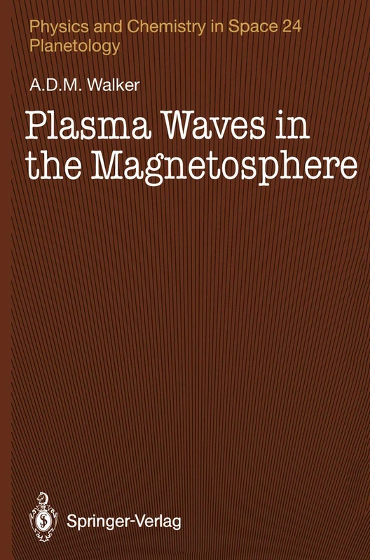 Plasma Waves in the Magnetosphere: With 119 Figures: 24 (Physics and Chemistry in Space, 24)