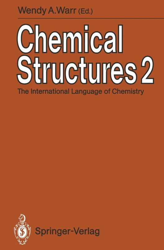 Chemical Structures 2: The International Language of Chemistry Proceedings of The Second International Conference, Leeuwenhorst Congress Center, ... The Netherlands, 3rd June to 7th June 1990