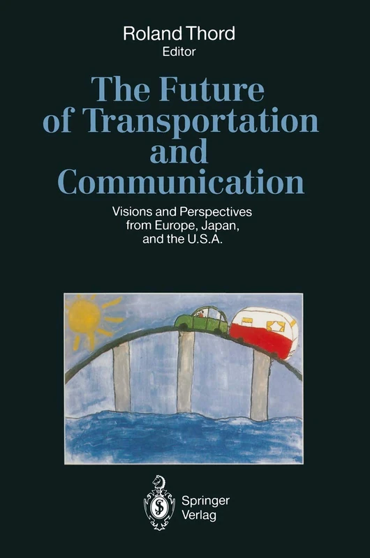 The Future of Transportation and Communication: Visions and Perspectives from Europe, Japan, and the U.S.A.