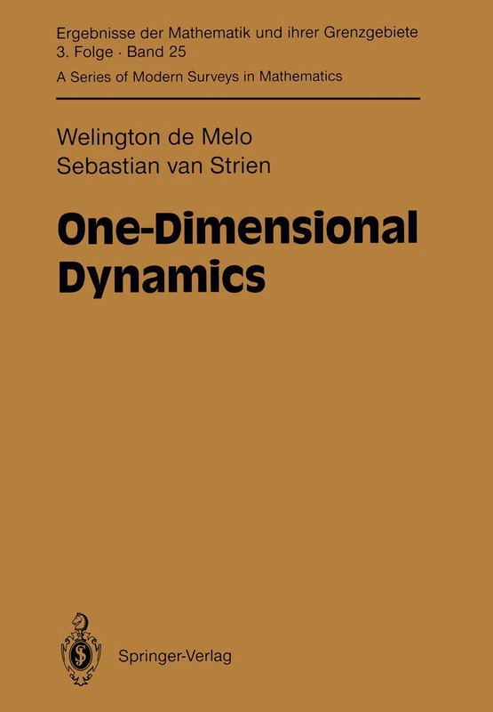 One-Dimensional Dynamics: 25 (Ergebnisse der Mathematik und ihrer Grenzgebiete. 3. Folge / A Series of Modern Surveys in Mathematics, 25)
