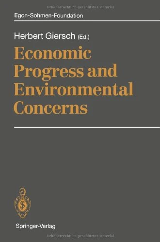 Economic Progress and Environmental Concerns (Publications of the Egon-Sohmen-Foundation)