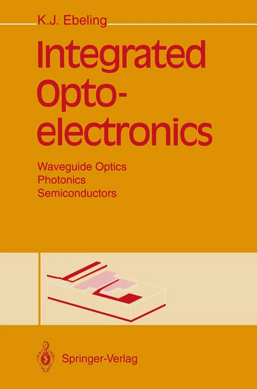 Integrated Optoelectronics: Waveguide Optics, Photonics, Semiconductors
