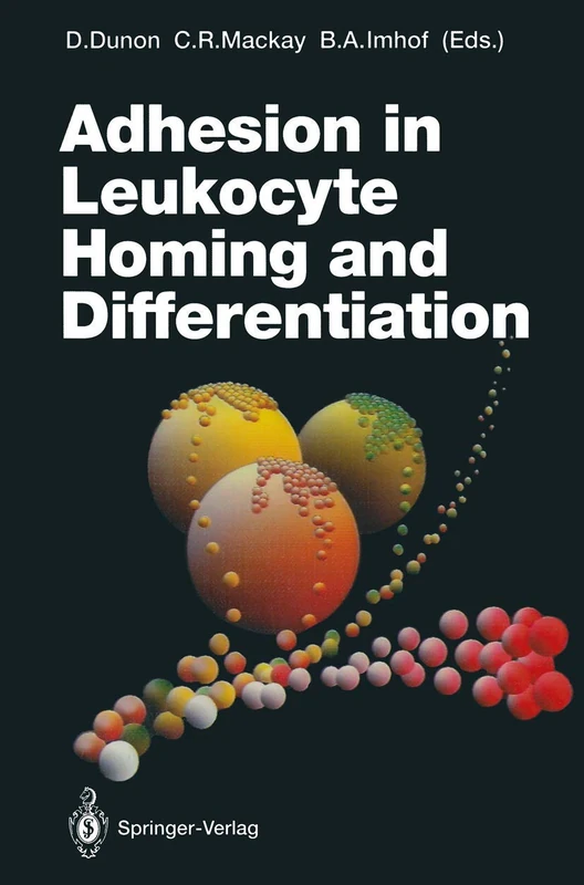 Adhesion in Leukocyte Homing and Differentiation: 184 (Current Topics in Microbiology and Immunology, 184)