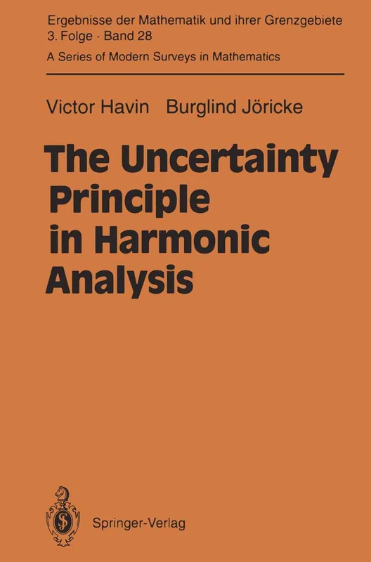 The Uncertainty Principle in Harmonic Analysis: 28 (Ergebnisse der Mathematik und ihrer Grenzgebiete. 3. Folge / A Series of Modern Surveys in Mathematics, 28) - Image 1