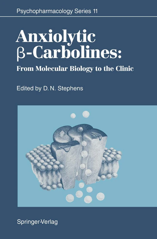 Anxiolytic β-Carbolines: From Molecular Biology to the Clinic: 11 (Psychopharmacology Series, 11)