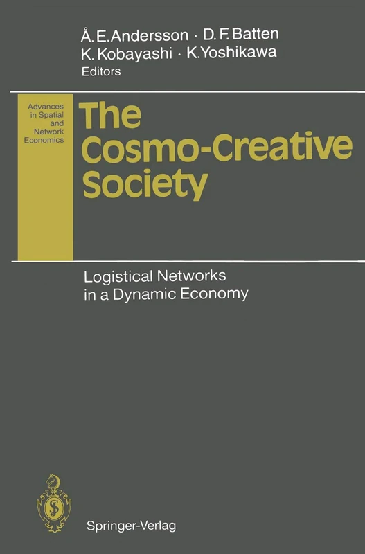 The Cosmo-Creative Society: Logistical Networks in a Dynamic Economy (Advances in Spatial and Network Economics)