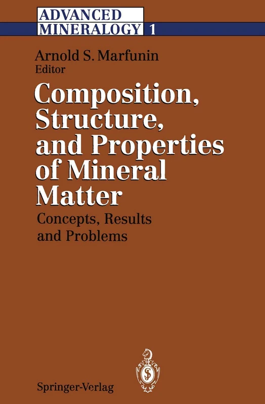 Advanced Mineralogy: Volume 1 Composition, Structure, and Properties of Mineral Matter: Concepts, Results, and Problems