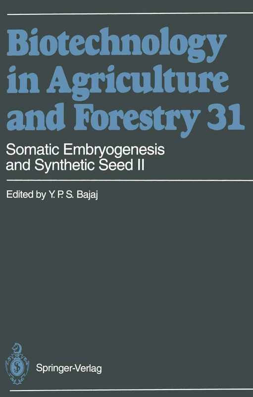 Somatic Embryogenesis and Synthetic Seed II: 31 (Biotechnology in Agriculture and Forestry, 31)