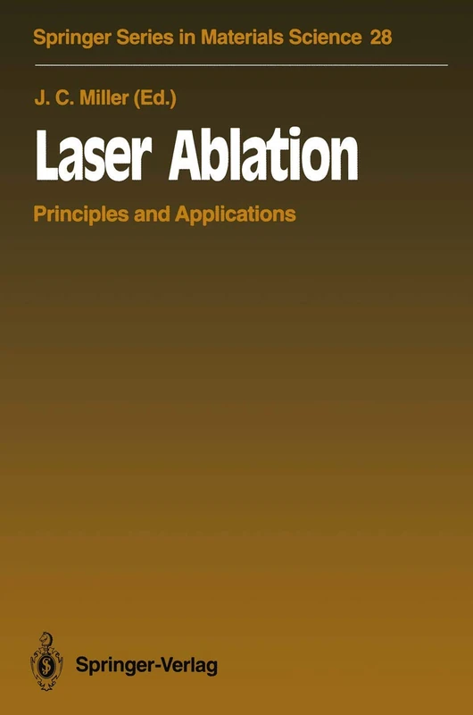 Laser Ablation: Principles and Applications: 28 (Springer Series in Materials Science, 28)