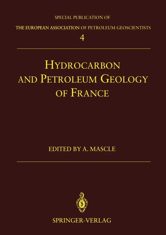 Hydrocarbon and Petroleum Geology of France: 4 (Special Publication of the European Association of Petroleum Geoscientists, 4)