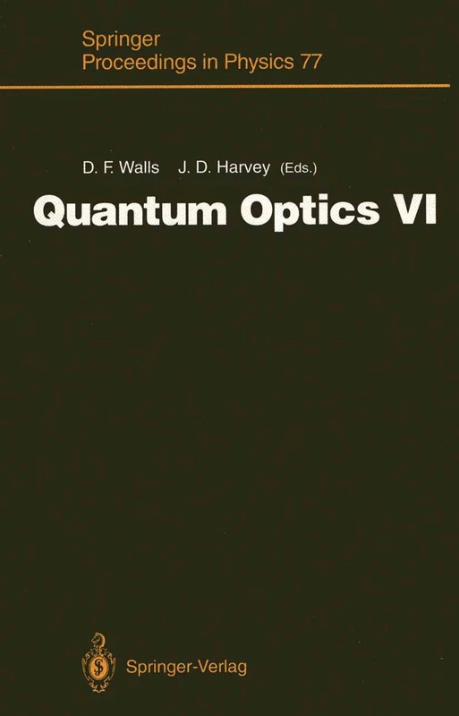 Quantum Optics VI: Proceedings of the Sixth International Symposium on Quantum Optics, Rotorua, New Zealand, January 24–28, 1994: 77 (Springer Proceedings in Physics, 77)
