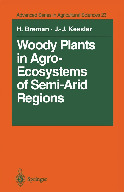 Woody Plants in Agro-Ecosystems of Semi-Arid Regions: with an Emphasis on the Sahelian Countries: 23 (Advanced Series in Agricultural Sciences, 23)