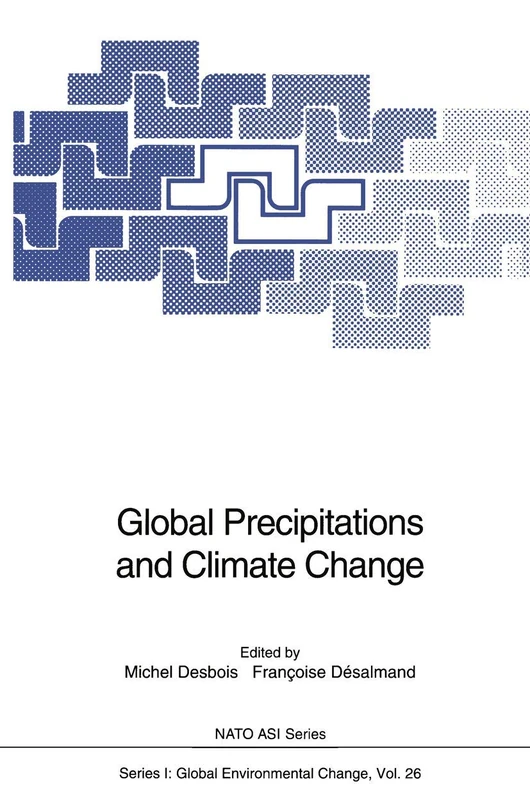 Global Precipitations and Climate Change: 26 (Nato ASI Subseries I:, 26)