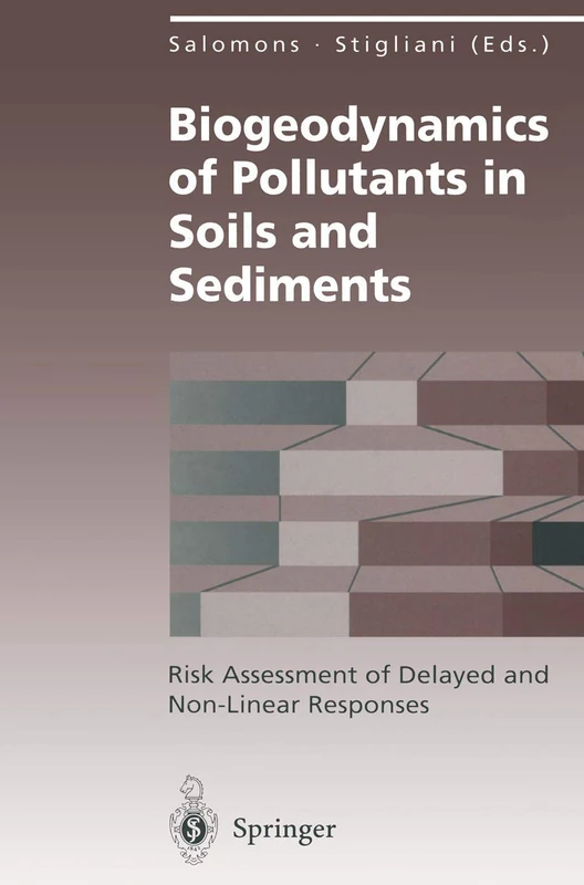 Biogeodynamics of Pollutants in Soils and Sediments: Risk Assessment of Delayed and Non-Linear Responses (Environmental Science and Engineering)