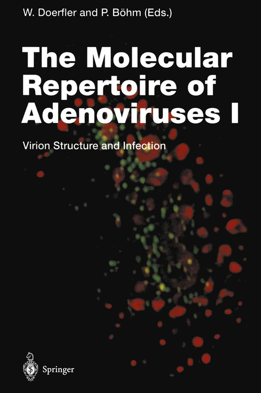 The Molecular Repertoire of Adenoviruses I: Virion Structure and Infection: 199/1 (Current Topics in Microbiology and Immunology, 199/1)