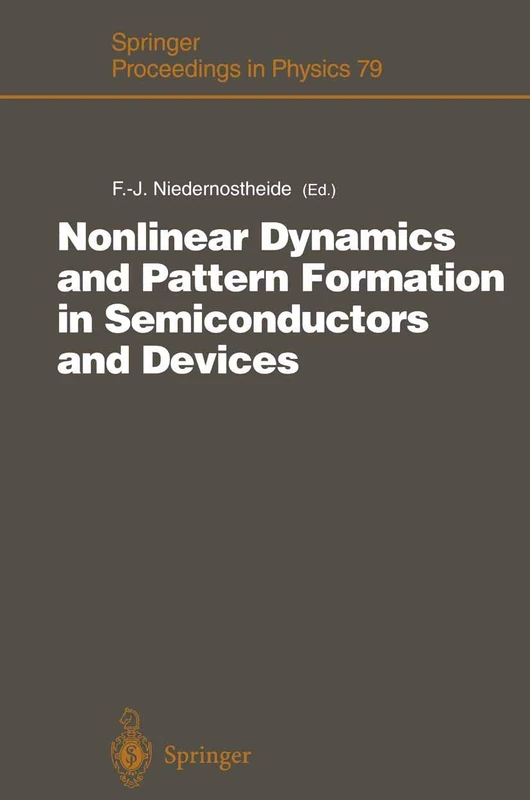Nonlinear Dynamics and Pattern Formation in Semiconductors and Devices: Proceedings of a Symposium Organized Along with the International Conference ... 79 (Springer Proceedings in Physics, 79)