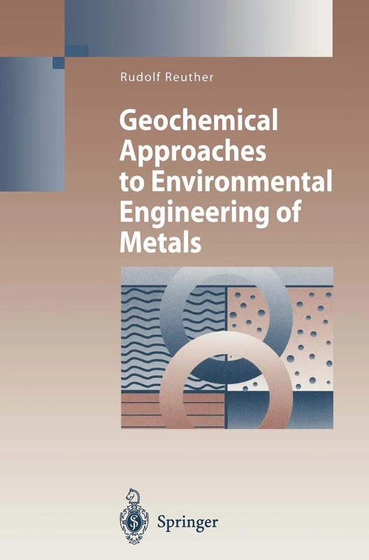 Geochemical Approaches to Environmental Engineering of Metals (Environmental Science and Engineering)