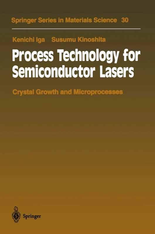 Process Technology for Semiconductor Lasers: Crystal Growth and Microprocesses: 30 (Springer Series in Materials Science, 30)