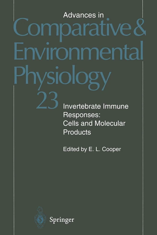 Invertebrate Immune Responses: Cells and Molecular Products: 23 (Advances in Comparative and Environmental Physiology, 23)