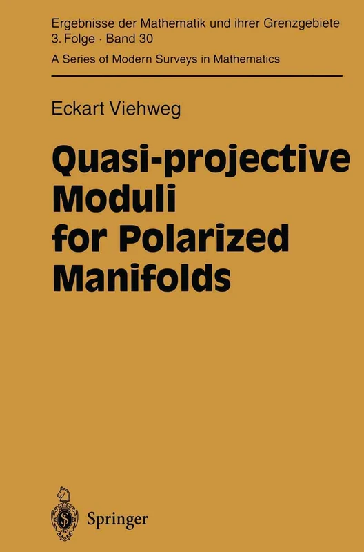 Quasi-projective Moduli for Polarized Manifolds: 30 (Ergebnisse der Mathematik und ihrer Grenzgebiete. 3. Folge / A Series of Modern Surveys in Mathematics, 30)