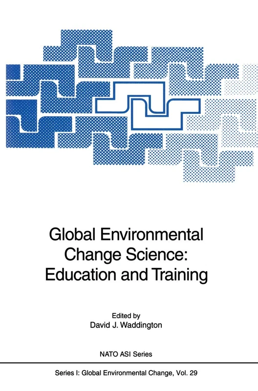 Global Environmental Change Science: Education and Training: 29 (Nato ASI Subseries I:, 29)