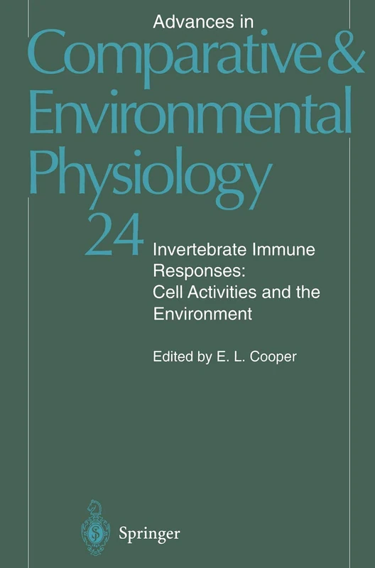 Invertebrate Immune Responses: Cell Activities and the Environment: 24 (Advances in Comparative and Environmental Physiology, 24)