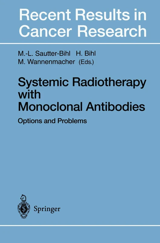 Systemic Radiotherapy with Monoclonal Antibodies: Options and Problems: 141 (Recent Results in Cancer Research, 141)