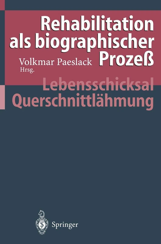 Rehabilitation als biographischer Prozeß: Lebensschicksal Querschnittlähmung