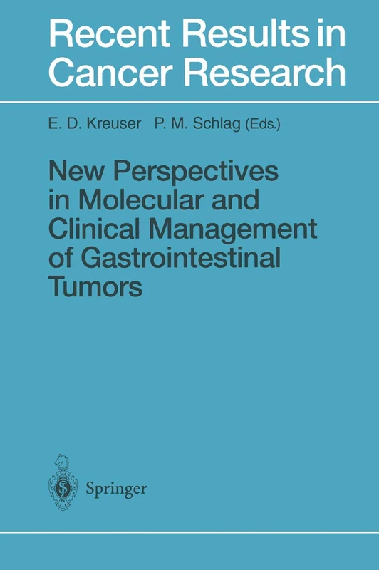 New Perspectives in Molecular and Clinical Management of Gastrointestinal Tumors: 142 (Recent Results in Cancer Research, 142)