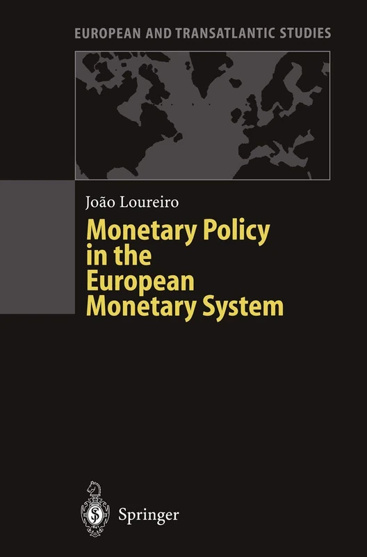 Monetary Policy in the European Monetary System: A Critical Appraisal (European and Transatlantic Studies)