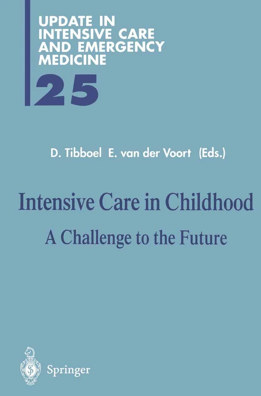 Intensive Care in Childhood: A Challenge to the Future: 25 (Update in Intensive Care and Emergency Medicine, 25)
