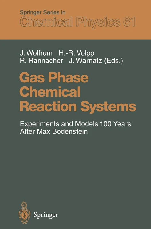 Gas Phase Chemical Reaction Systems: Experiments and Models 100 Years After Max Bodenstein Proceedings of an International Symposion, held at the ... 61 (Springer Series in Chemical Physics, 61)