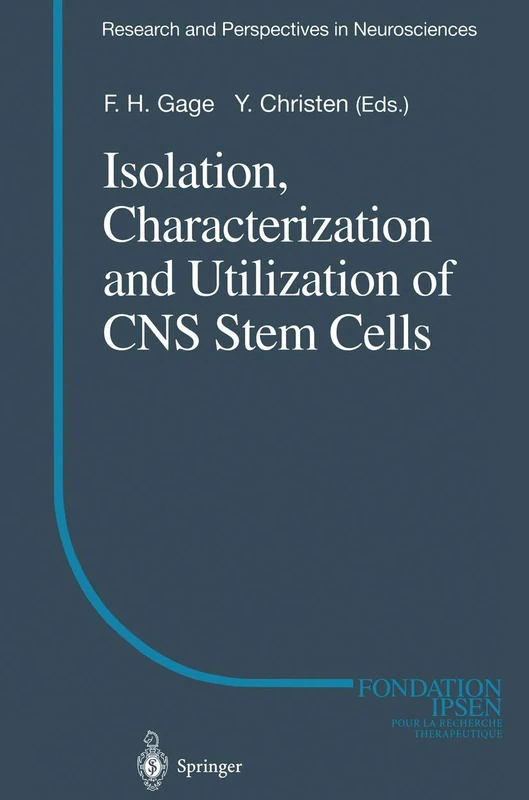 Isolation, Characterization and Utilization of CNS Stem Cells (Research and Perspectives in Neurosciences)