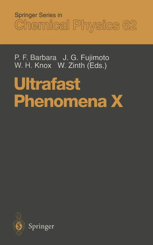 Ultrafast Phenomena X: Proceedings of the 10th International Conference, Del Coronado, CA, May 28 – June 1, 1996: 62 (Springer Series in Chemical Physics, 62)