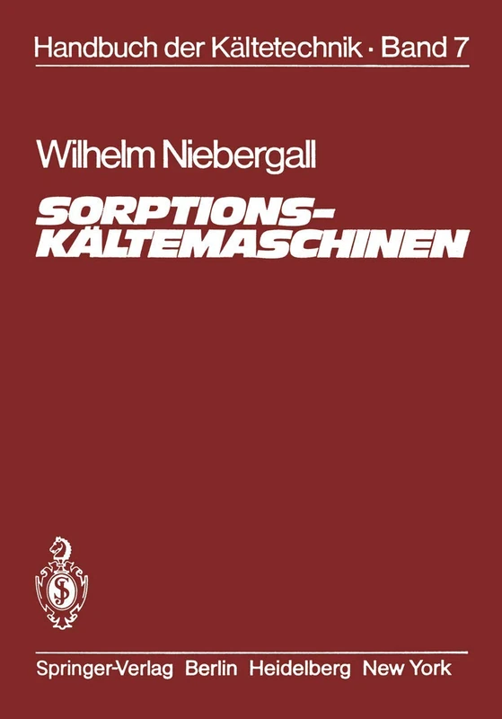Sorptions-Kältemaschinen: 7 (Handbuch der Kältetechnik, 7)