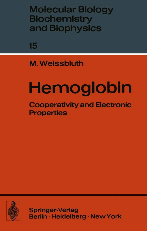 Hemoglobin: Cooperativity and Electronic Properties: 15 (Molecular Biology, Biochemistry and Biophysics Molekularbiologie, Biochemie und Biophysik, 15)