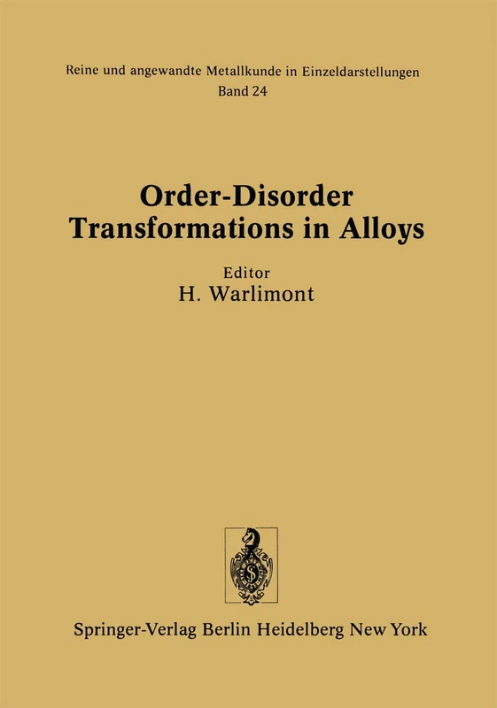 Order-Disorder Transformations in Alloys: Proceedings of the International Symposium on Order-Disorder Transformations in Alloys held 3–6 September ... Metallkunde in Einzeldarstellungen, 24)