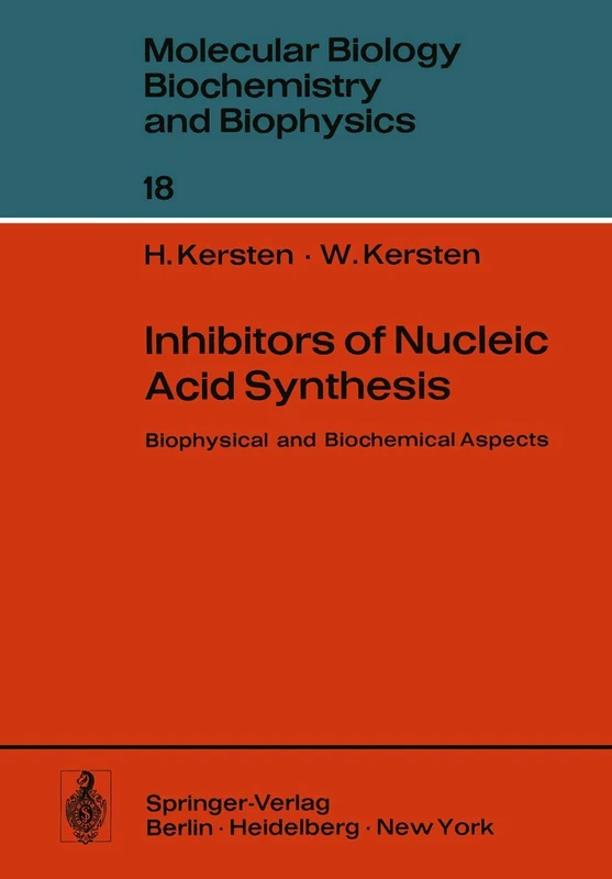 Inhibitors of Nucleic Acid Synthesis: Biophysical and Biochemical Aspects: 18 (Molecular Biology, Biochemistry and Biophysics Molekularbiologie, Biochemie und Biophysik)